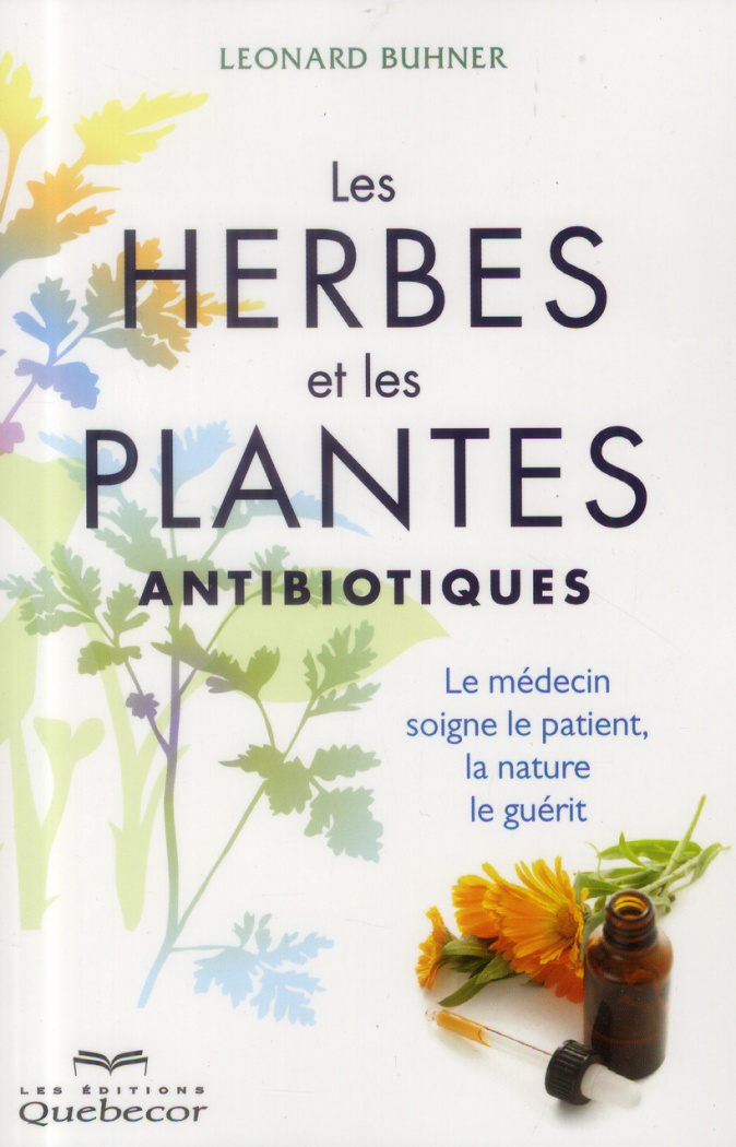 les-herbes-et-les-plantes-antibiotiques-le-medecin-soigne-le-patient-la-nature-le-guerit-3e-editi_0