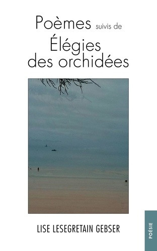 lesegretain-gebser-lise-poemes-suivis-de-elegies-des-orchidees_0