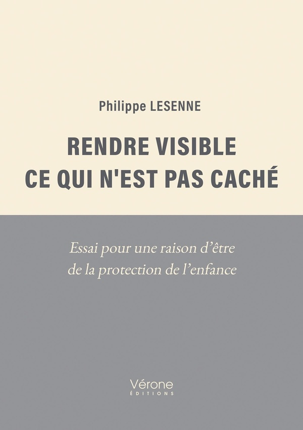 lesenne-philippe-rendre-visible-ce-qui-n-est-pas-cache-essai-pour-une-raison-d-etre-de-la-protection-de-l-enfance_0