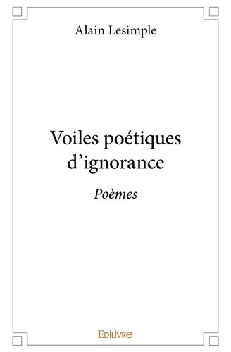 lesimple-alain-voiles-poetiques-d-ignorance-poemes_0