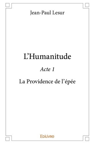 lesur-jean-paul-l-humanitude-tome-1-la-providence-de-l-epee_0
