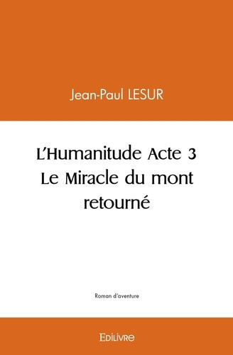 lesur-jean-paul-l-humanitude-tome-3-le-miracle-du-mont-retourne_0