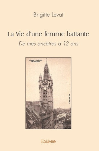 levat-brigitte-la-vie-d-une-femme-battante-douai-tu-m-as-vue-grandir-de-mes-ancetres-a-12-ans_0