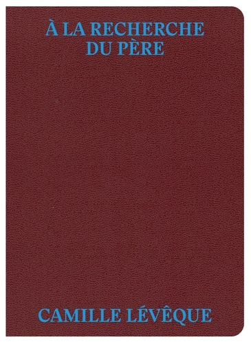 leveque-camille-a-la-recherche-du-pere_0
