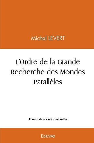 levert-michel-l-ordre-de-la-grande-recherche-des-mondes-paralleles_0