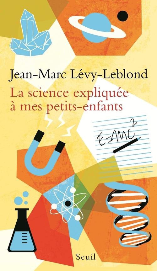 levy-leblond-jean-marc-la-science-expliquee-a-mes-petits-enfants_0