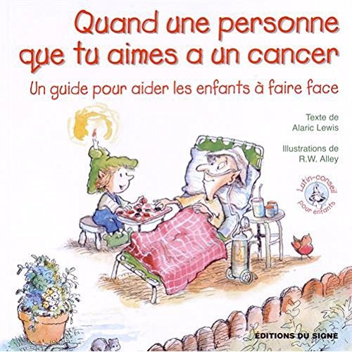 lewis-alaric-3b-alley-robert-w-3b-haumonte-odile-quand-une-personne-que-tu-aimes-a-un-cancer-un-guide-pour-aider-les-enfants-a-faire-face_0
