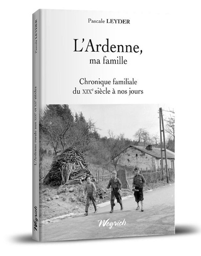 leyder-pascale-l-ardenne-ma-famille-chronique-familiale-du-xixe-siecle-a-nos-jours_0