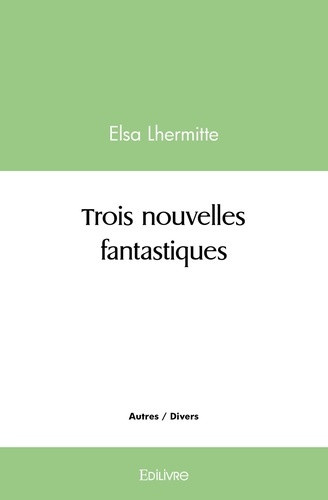 lhermitte-elsa-trois-nouvelles-fantastiques_0