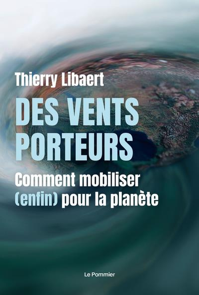 libaert-thierry-des-vents-porteurs-comment-mobiliser-enfin-pour-la-planete_0