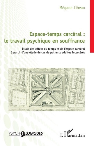 libeau-megane-espace-temps-carceral-le-travail-psychique-en-souffrance-etude-des-effets-du-temps-et-de-l-espace_0