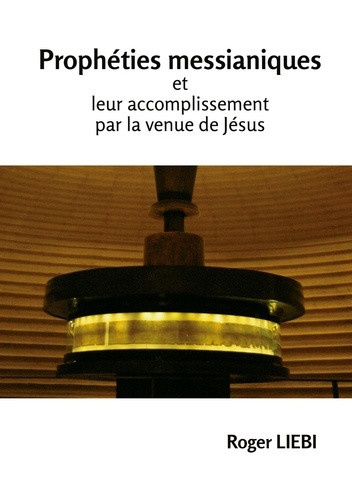 liebi-roger-propheties-messianiques-et-leurs-accomplissement-par-la-venue-de-jesus_0