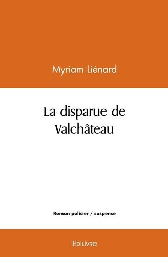lienard-myriam-la-disparue-de-valchateau_0