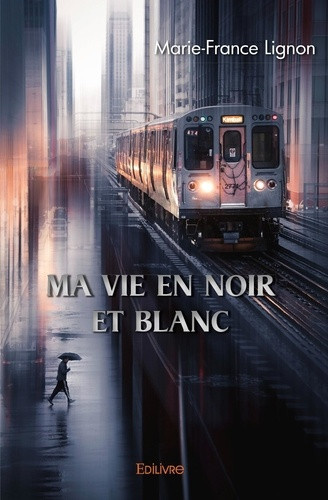 lignon-marie-france-ma-vie-en-noir-et-blanc_0