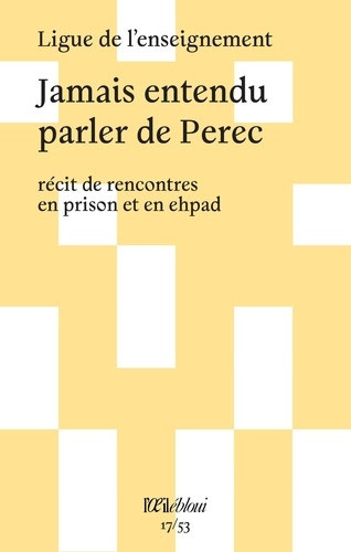 ligue-de-l-enseignem-jamais-entendu-parler-de-perec-recit-de-rencontres-en-prison-et-en-ehpad_0