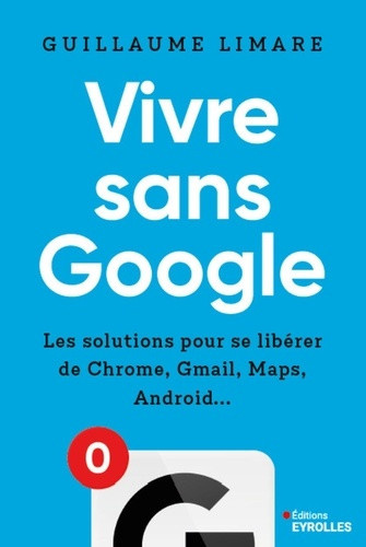 limare-guillaume-vivre-sans-google-les-solutions-pour-se-liberer-de-youtube-gmail-chrome-android_0