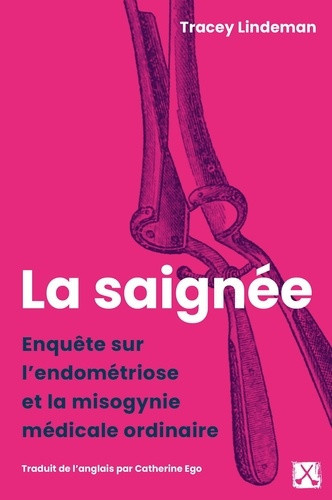 lindeman-tracey-saignee-la-enquete-sur-l-endometriose-et-la-misogynie-medicale-ordinaire_0