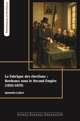 lobre-quentin-la-fabrique-des-elections-bordeaux-sous-le-second-empire-1852-1870_0