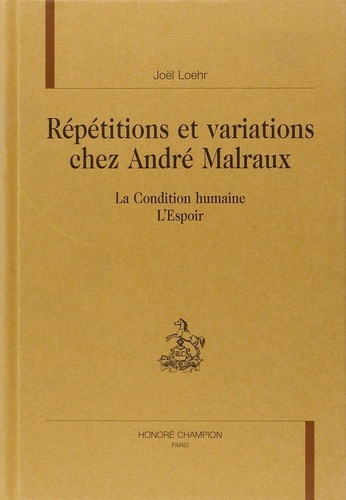 loehr-joel-repetitions-et-variations-chez-andre-malraux-la-condition-humaine-l-espoir_0