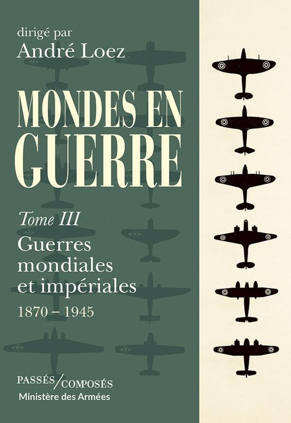 loez-andre-mondes-en-guerre-vol-tome-3-guerres-mondiales-et-imperiales-1870-1945_0