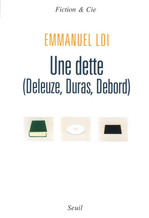 loi-emmanuel-une-dette-deleuze-duras-debord_0