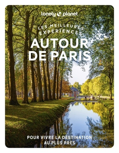 lonely-planet-les-meilleures-experiences-autour-de-paris-1ed_0