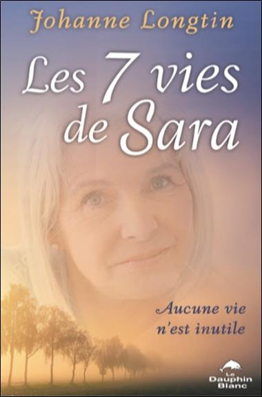 longtin-johanne-les-7-vies-de-sara-aucune-vie-n-est-inutile_0