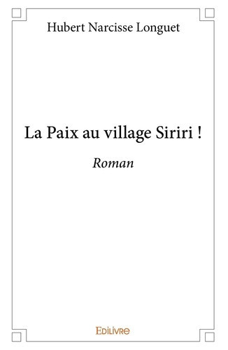 longuet-hubert-narcisse-la-paix-au-village-siriri-roman_0