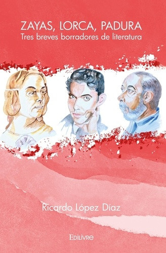 lopez-diaz-ricardo-zayas-lorca-padura-tres-breves-borradores-de-literatura_0