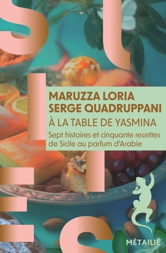 loria-maruzza-quadruppani-serge-a-la-table-de-yasmina-sept-histoires-et-cinquante-recettes-de-sicile-au-parfum-d-arabie_0