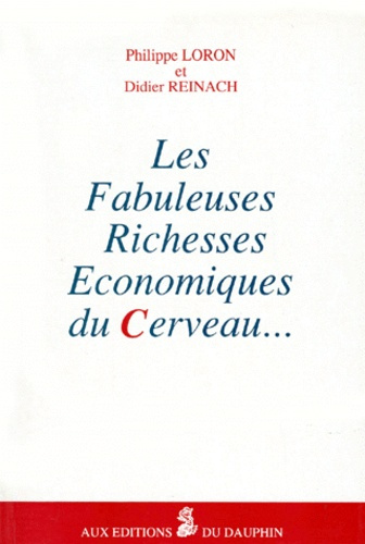loron-philippe-3b-reinach-didier-les-fabuleuses-richesses-economiques-du-cerveau_0