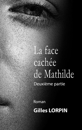 lorpin-gilles-face-cachee-de-mathilde-drame-sentimental_0