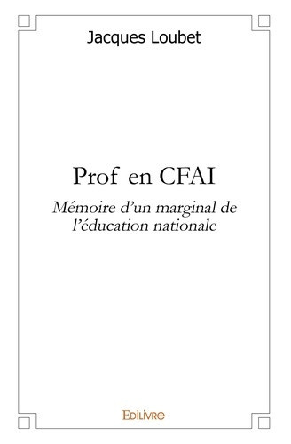 loubet-jacques-prof-en-cfai-memoire-d-un-marginal-de-l-education-nationale_0