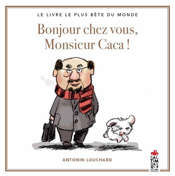 louchard-antonin-bonjour-chez-vous-monsieur-caca-le-livre-le-plus-bete-du-monde_0