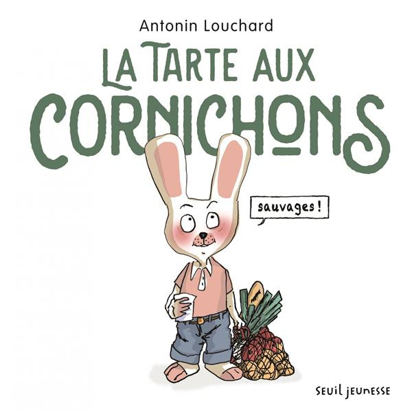 louchard-antonin-la-tarte-aux-cornichons-sauvages_0