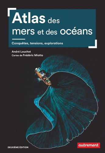 louchet-andre-atlas-des-mers-et-oceans-conquetes-tensions-explorations_0