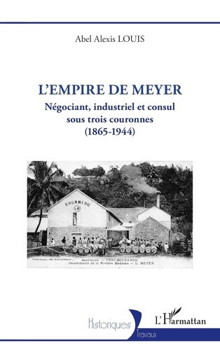 louis-abel-alexis-l-empire-de-meyer-negociant-industriel-et-consul-sous-trois-couronnes-1865-1944_0