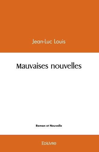 louis-jean-luc-mauvaises-nouvelles_0