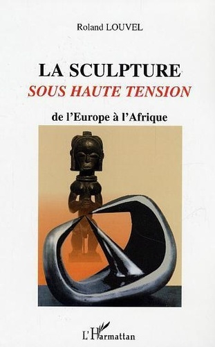 louvel-roland-la-sculpture-sous-haute-tension-de-l-europe-a-l-afrique_0