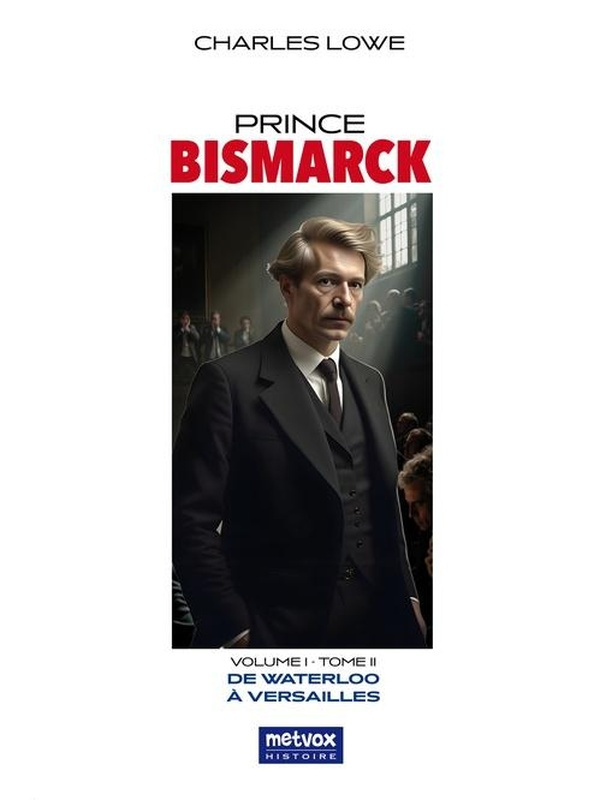 lowe-charles-prince-bismarck-tome-ii-volume-i-de-waterloo-a-versailles_0