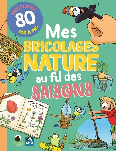 lpo-mes-bricolages-nature-au-fil-des-saisons-80-bricolages-en-pas-a-pas_0