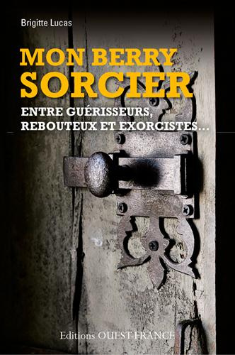lucas-brigitte-mon-berry-sorcier-entre-guerisseurs-rebouteux-et-exorcistes_0