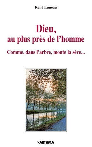 luneau-rene-dieu-au-plus-pres-de-l-homme-comme-dans-l-arbre-monte-la-seve_0
