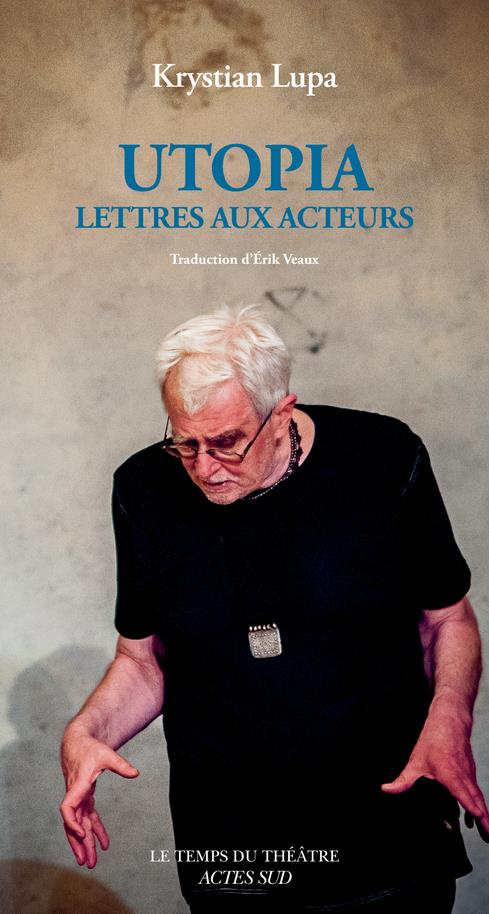 lupa-krystian-utopia-lettres-aux-acteurs_0