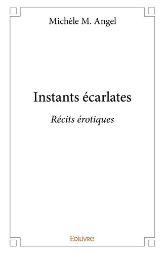m-angel-michele-instants-ecarlates-recits-erotiques_0