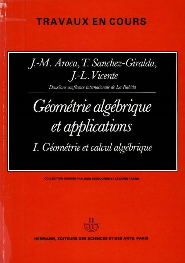 m-aroca-jose-3b-sanchez-giralda-tomas-3b-vicente-je-geometrie-algebrique-et-applications-volume-1-geometrie-et-calcul-algebrique_0