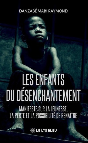 mabi-raymond-danzabe-les-enfants-du-desenchantement-manifeste-sur-la-jeunesse-la-perte-et-la-possibilite-de-renaitre_0