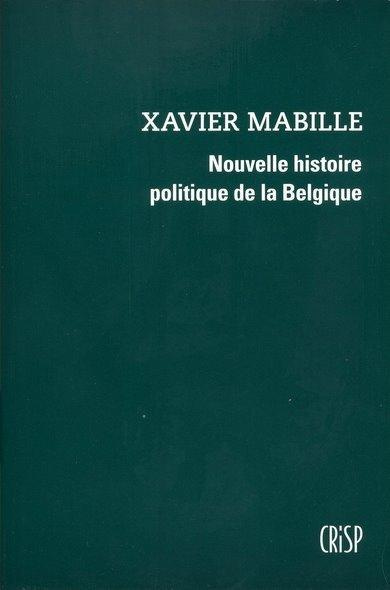 mabille-xavier-nouvelle-histoire-politique-de-la-belgique_0
