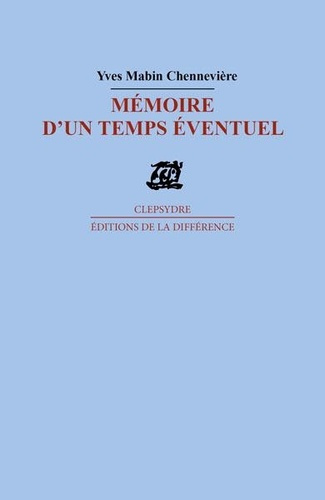 mabin-chenneviere-yves-memoire-d-un-temps-eventuel_0