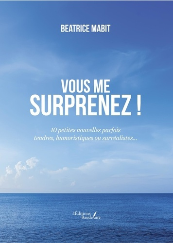 mabit-beatrice-vous-me-surprenez-10-petites-nouvelles-parfois-tendres-humoristiques-ou-surrealistes_0